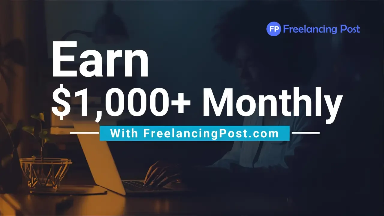 How Freelancers on FreelancingPost.com Are Earning $1000+ Monthly