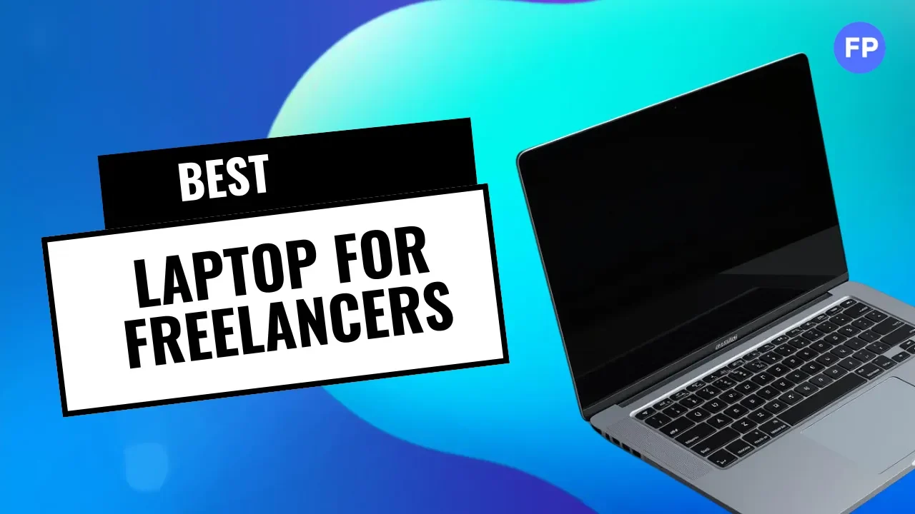 Best Laptop for Freelancers (Budget Guide): Complete Buying Guide for Smart Work