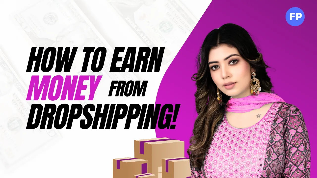 How to Earn Money from Dropshipping: Complete Beginner-Friendly Guide