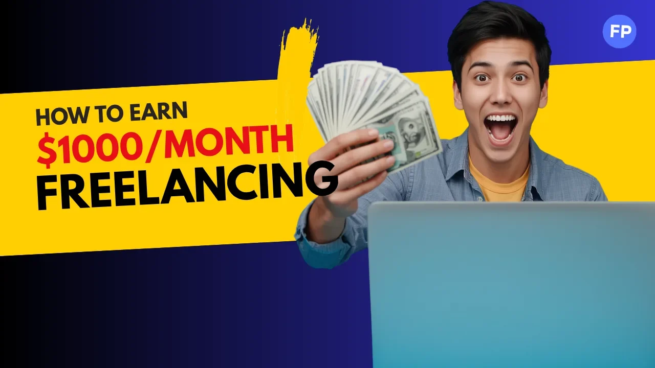 How to Earn $1000/Month from Freelancing: A Complete Beginner-Friendly Guide